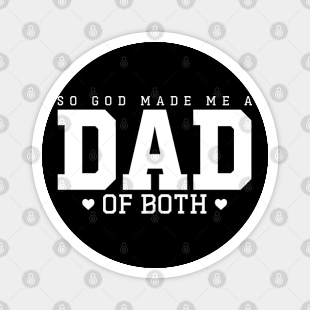 So God Made Me A Dad of Both Magnet by GreenCraft